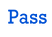 Pass